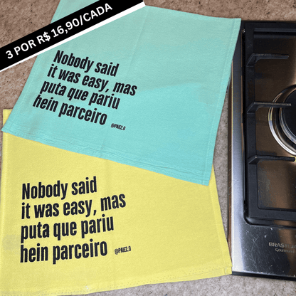 Pano "Nobody Said It Was Easy, Mas Puta Que Pariu Hein Parceiro"