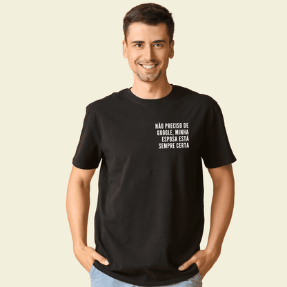 Camiseta Masculina "Não Preciso de Google, Minha Esposa Está Sempre Certa"