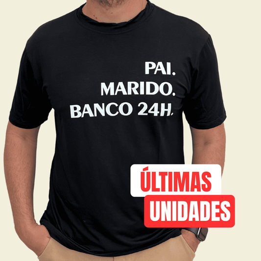 "Pai. Marido. Banco 24h."